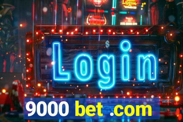 9000 bet .com